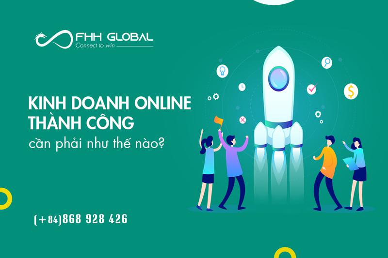 Để kinh doanh online thành công cần phải như thế nào?