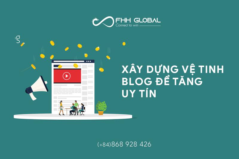 Nên xây dựng vệ tinh blog để tăng uy tín, độ trust và phủ sóng thông tin Doanh nghiệp?