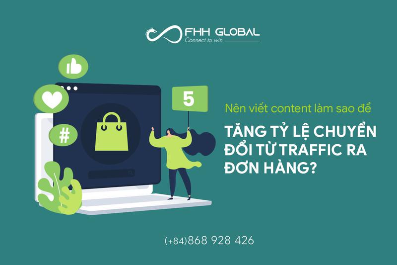 Nên viết content làm sao để tăng tỷ lệ chuyển đổi từ traffic ra đơn hàng?