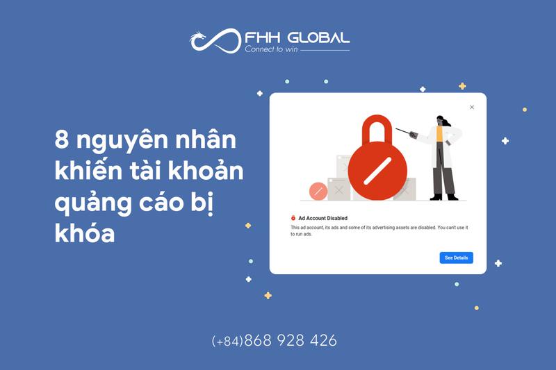 8 nguyên nhân khiến tài khoản quảng cáo bị khóa