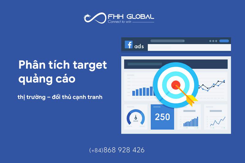 Phân tích target quảng cáo – thị trường – đối thủ cạnh tranh
